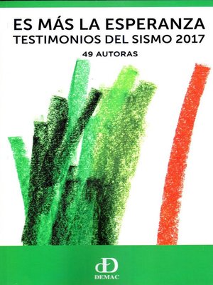 cover image of Es Más la Esperanza. Testimonios del Sismo 2017. 49 Autoras.